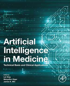 Artificial Intelligence in Medicine: Technical Basis and Clinical Applications de Lei Xing