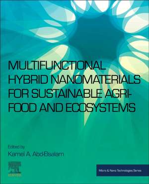 Multifunctional Hybrid Nanomaterials for Sustainable Agri-food and Ecosystems de Kamel A Abd-Elsalam