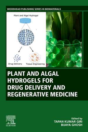 Plant and Algal Hydrogels for Drug Delivery and Regenerative Medicine de Tapan Kumar Giri