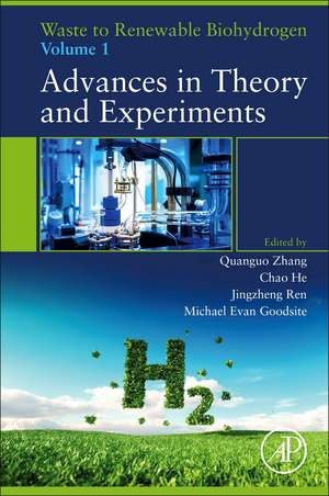 Waste to Renewable Biohydrogen: Volume 1: Advances in Theory and Experiments de Quanguo Zhang