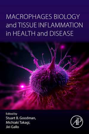 Macrophages Biology and Tissue Inflammation in Health and Disease de Stuart Goodman