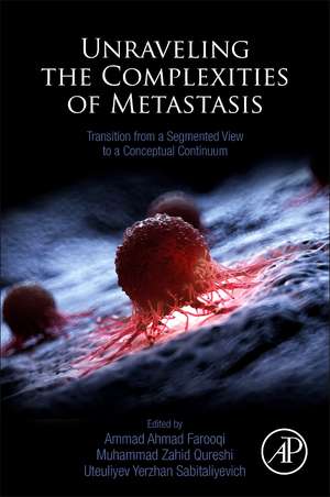 Unraveling the Complexities of Metastasis: Transition from a Segmented View to a Conceptual Continuum de Ammad Ahmad Farooqi