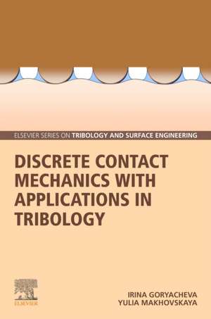 Discrete Contact Mechanics with Applications in Tribology de Irina Goryacheva