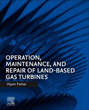 Operation, Maintenance, and Repair of Land-Based Gas Turbines de Hiyam Farhat