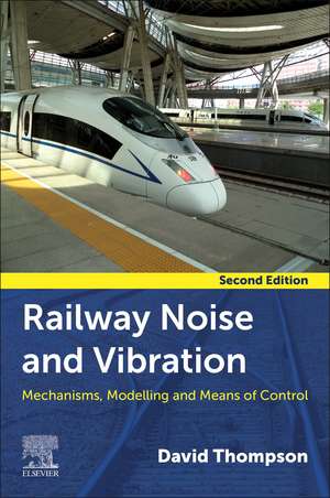 Railway Noise and Vibration: Mechanisms, Modelling, and Means of Control de David Thompson