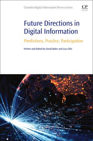 Future Directions in Digital Information: Predictions, Practice, Participation de David Baker