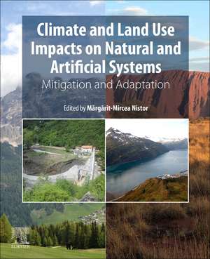 Climate and Land Use Impacts on Natural and Artificial Systems: Mitigation and Adaptation de Margarit Mircea Nistor