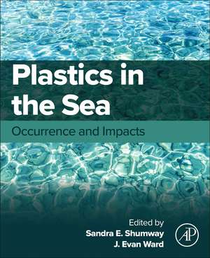 Plastics in the Sea: Occurrence and Impacts de Sandra E. Shumway