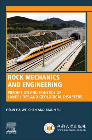 Rock Mechanics and Engineering: Prediction and Control of Landslides and Geological Disasters de Helin Fu