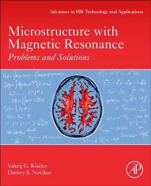 Microstructure with Magnetic Resonance: Problems and Solutions de Valerij G. Kiselev