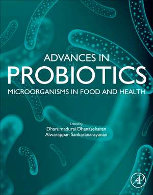 Advances in Probiotics: Microorganisms in Food and Health de Dharumadurai Dhanasekaran