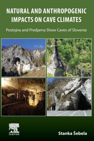 Natural and Anthropogenic Impacts on Cave Climates: Postojna and Predjama Show Caves (Slovenia) de Stanka Sebela