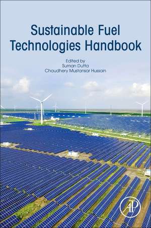 Sustainable Fuel Technologies Handbook de Suman Dutta