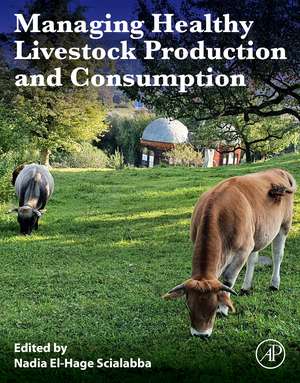 Managing Healthy Livestock Production and Consumption de Nadia El-Hage Scialabba