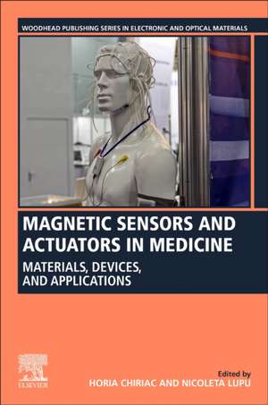 Magnetic Sensors and Actuators in Medicine: Materials, Devices, and Applications de Horia Chiriac