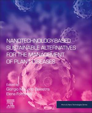 Nanotechnology-Based Sustainable Alternatives for the Management of Plant Diseases de Giorgio Mariano Balestra