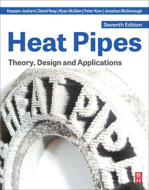 Heat Pipes: Theory, Design and Applications de Hussam Jouhara