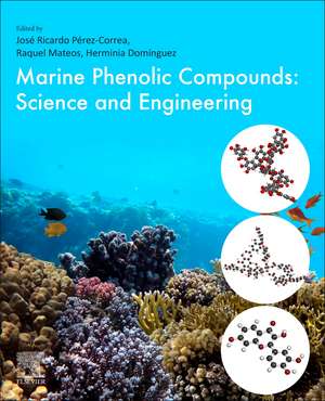 Marine Phenolic Compounds: Science and Engineering de Jose Ricardo Perez Correa