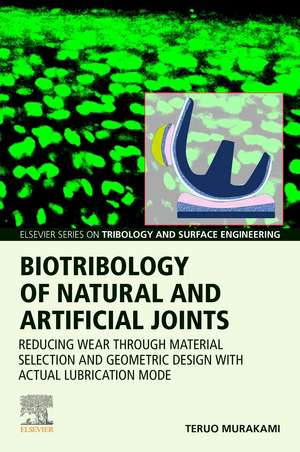 Biotribology of Natural and Artificial Joints: Reducing Wear Through Material Selection and Geometric Design with Actual Lubrication Mode de Teruo Murakami