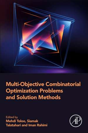 Multi-Objective Combinatorial Optimization Problems and Solution Methods de Mehdi Toloo