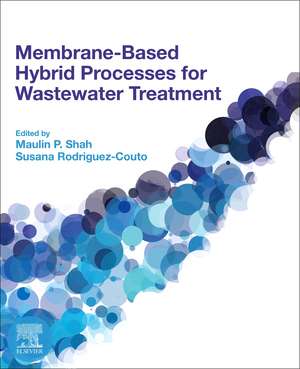 Membrane-based Hybrid Processes for Wastewater Treatment de Maulin P. Shah