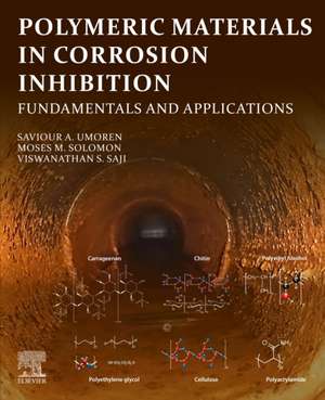 Polymeric Materials in Corrosion Inhibition: Fundamentals and Applications de Saviour A. Umoren