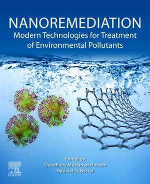 Nanoremediation: Modern Technologies for Treatment of Environmental Pollutants de Nashaat N. Nassar