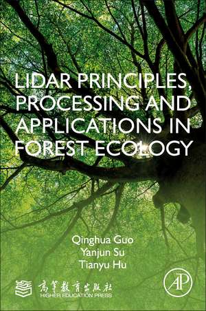 LiDAR Principles, Processing and Applications in Forest Ecology de Qinghua Guo