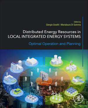 Distributed Energy Resources in Local Integrated Energy Systems: Optimal Operation and Planning de Giorgio Graditi