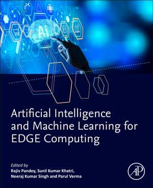 Artificial Intelligence and Machine Learning for EDGE Computing de Rajiv Pandey