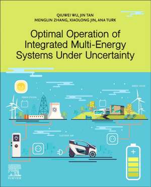 Optimal Operation of Integrated Multi-Energy Systems Under Uncertainty de Qiuwei Wu