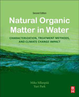 Natural Organic Matter in Water: Characterization, Treatment Methods, and Climate change Impact de Mika Sillanpää