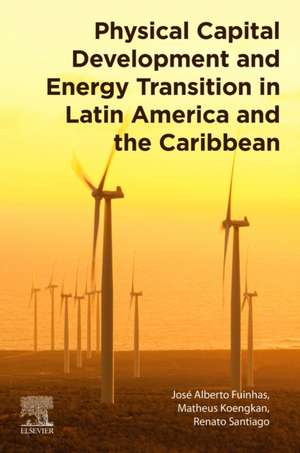 Physical Capital Development and Energy Transition in Latin America and the Caribbean de Jose Alberto Fuinhas