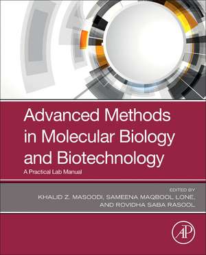 Advanced Methods in Molecular Biology and Biotechnology: A Practical Lab Manual de Khalid Z. Masoodi