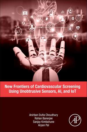 New Frontiers of Cardiovascular Screening using Unobtrusive Sensors, AI, and IoT de Anirban Dutta Choudhury