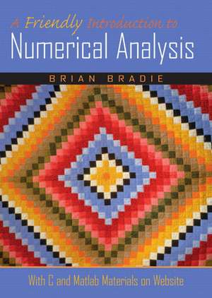 A Friendly Introduction to Numerical Analysis: United States Edition de Brian Bradie