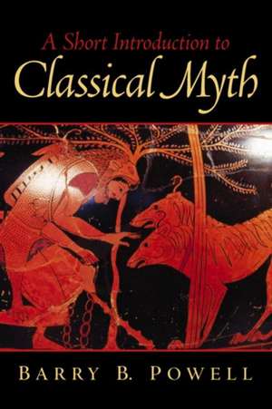 A Short Introduction to Classical Myth de Barry B. Powell