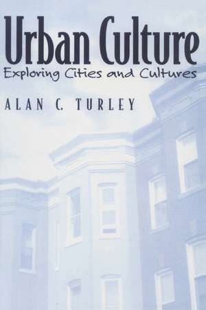 Urban Culture: Exploring Cities and Cultures de Alan Turley