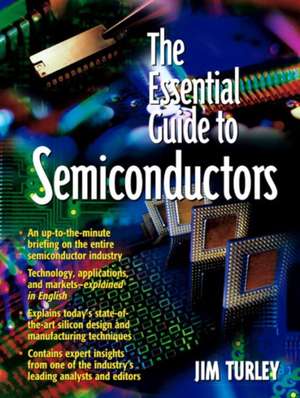 Essential Guide to Semiconductor Technology de James Turley