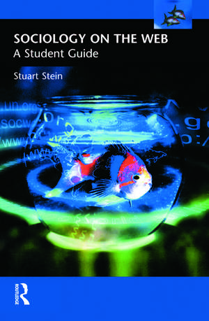 Sociology on the Web: A Student Guide de Stuart Stein