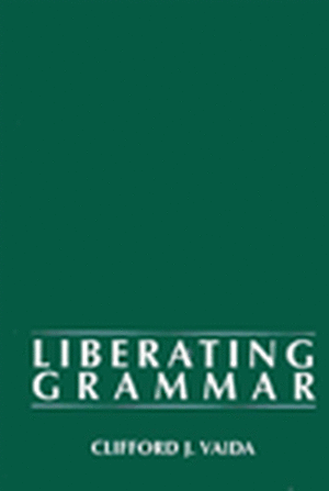 Liberating Grammar de Clifford J. Vaida