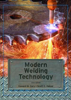Modern Welding Technology de Howard B. Cary