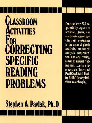 Classroom Activities for Correcting Specific Reading Problems de Stephen A Pavlak