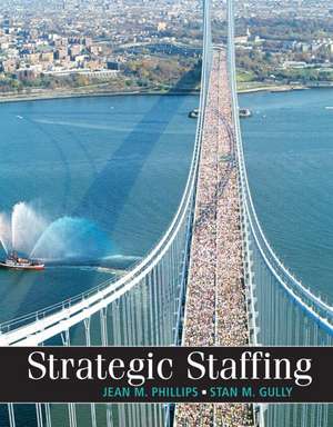 Strategic Staffing: United States Edition de Jean M. Phillips