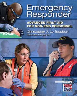 Emergency Responder: Advanced First Aid for Non-EMS Personnel de Christopher J. Le Baudour