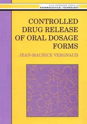 Controlled Drug Release Of Oral Dosage Forms de Jean-Maurice Vergnaud