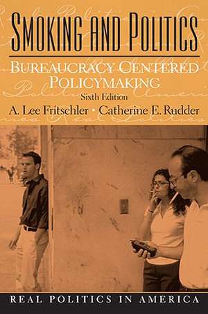 Smoking and Politics: Bureaucracy Centered Policymaking de A. Lee Fritschler