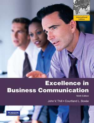 Excellence in Business Communication: International Version de John V. Thill