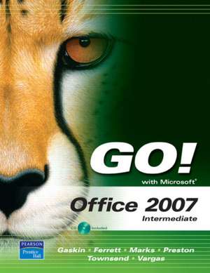 GO! with Microsoft Office 2007, Intermediate de Shelley Gaskin