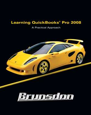 Learning Quickbooks 2008: A Practical Approach with Software Package de Terri E. Brunsdon